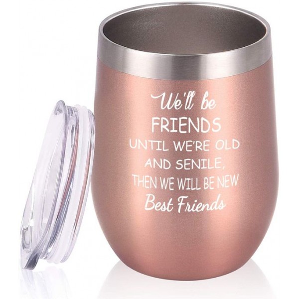 We’ll Be Friends until We’re Old and Senile Best Friend Wine Tumbler, Inspirational Friendship Birthday Gifts for Women Girls Sisters, Racdde 12 Oz Insulated Wine Tumbler Cup with Lid, Rose Gold 